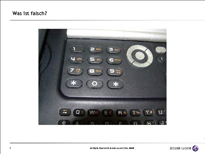 Was ist falsch? 2 All Rights Reserved © Alcatel-Lucent 2006, ##### 
