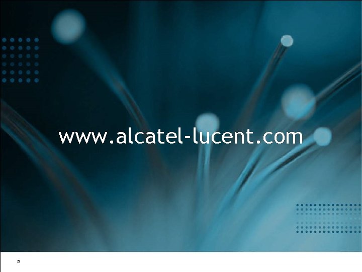 www. alcatel-lucent. com 22 All Rights Reserved © Alcatel-Lucent 2006, ##### 