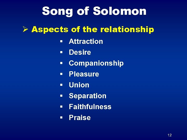 Song of Solomon Ø Aspects of the relationship § § § § Attraction Desire