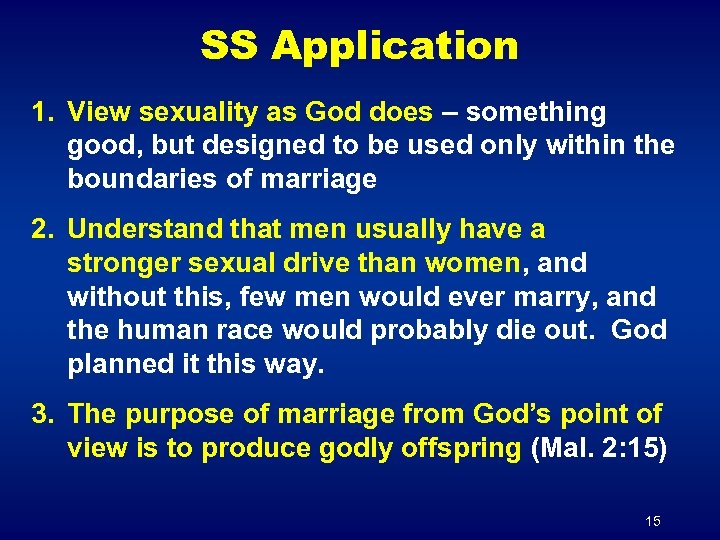 SS Application 1. View sexuality as God does – something good, but designed to