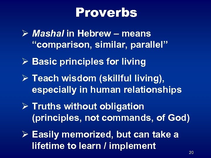 Proverbs Ø Mashal in Hebrew – means “comparison, similar, parallel” Ø Basic principles for