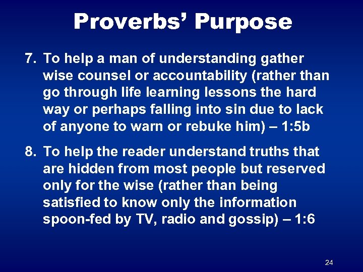 Proverbs’ Purpose 7. To help a man of understanding gather wise counsel or accountability