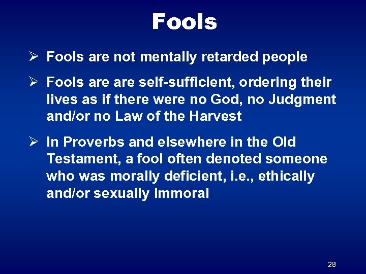 Fools Ø Fools are not mentally retarded people Ø Fools are self-sufficient, ordering their