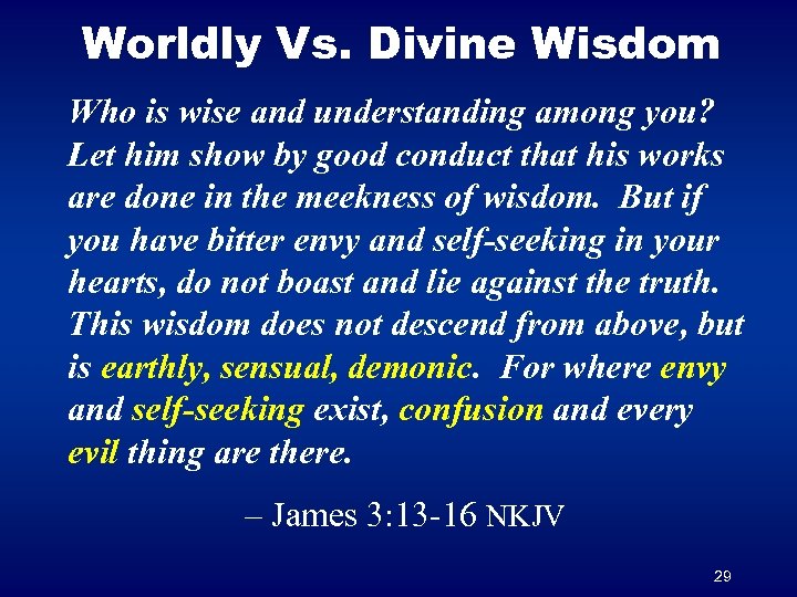 Worldly Vs. Divine Wisdom Who is wise and understanding among you? Let him show