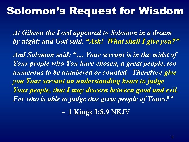 Solomon’s Request for Wisdom At Gibeon the Lord appeared to Solomon in a dream