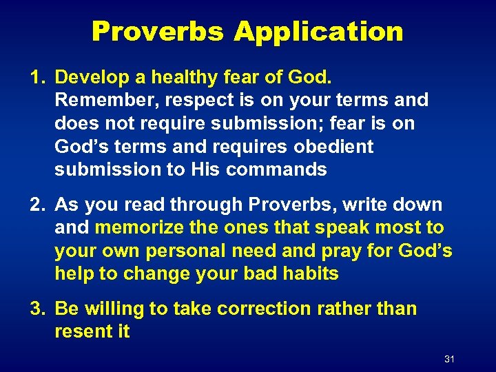 Proverbs Application 1. Develop a healthy fear of God. Remember, respect is on your