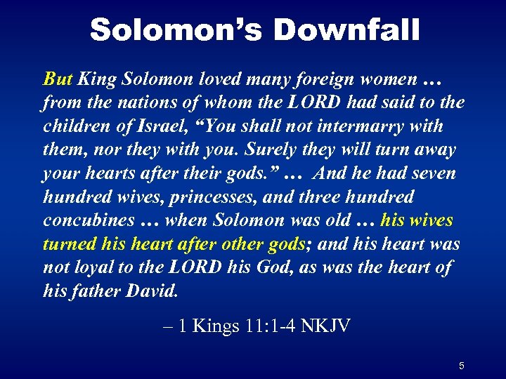 Solomon’s Downfall But King Solomon loved many foreign women … from the nations of