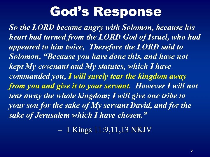 God’s Response So the LORD became angry with Solomon, because his heart had turned