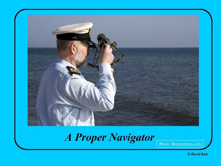 A Proper Navigator Photo: Dreamstime. com © David Last 