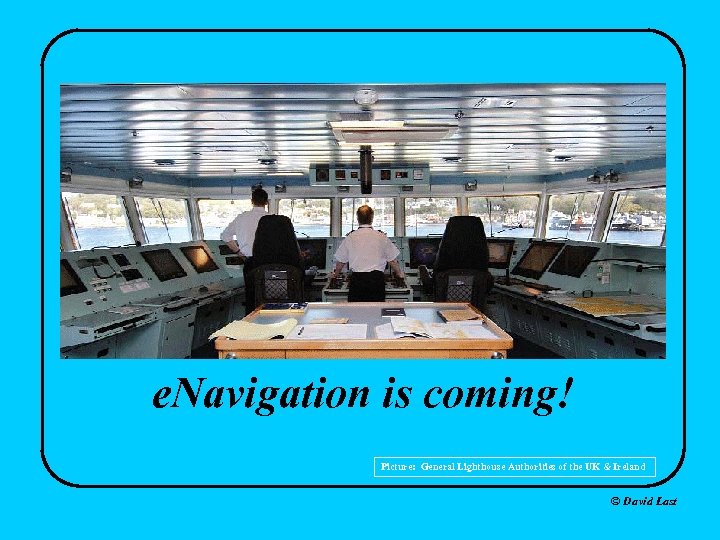 e. Navigation is coming! Picture: General Lighthouse Authorities of the UK & Ireland ©
