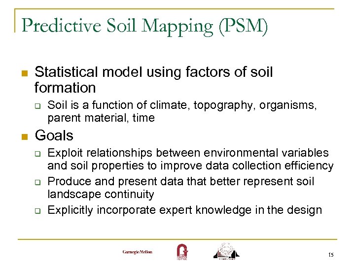 Predictive Soil Mapping (PSM) n Statistical model using factors of soil formation q n