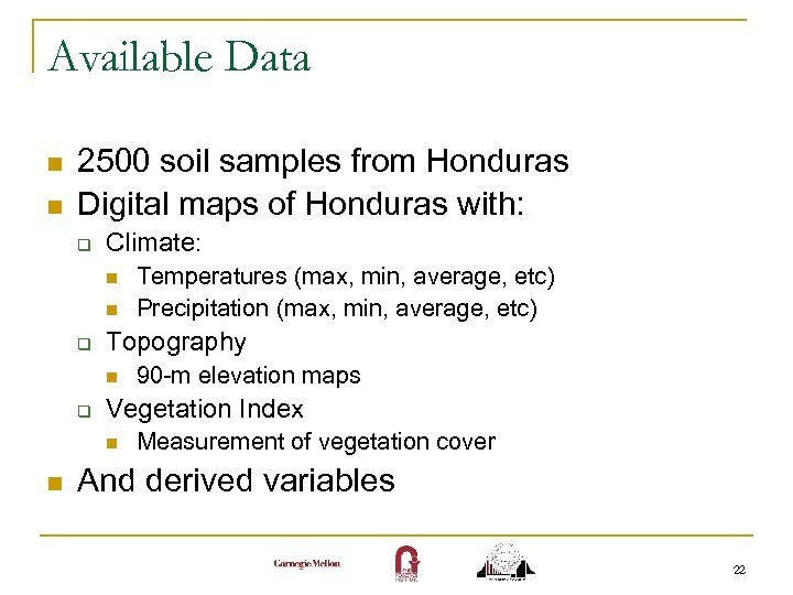 Available Data n n 2500 soil samples from Honduras Digital maps of Honduras with: