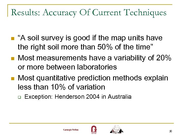 Results: Accuracy Of Current Techniques n n n “A soil survey is good if