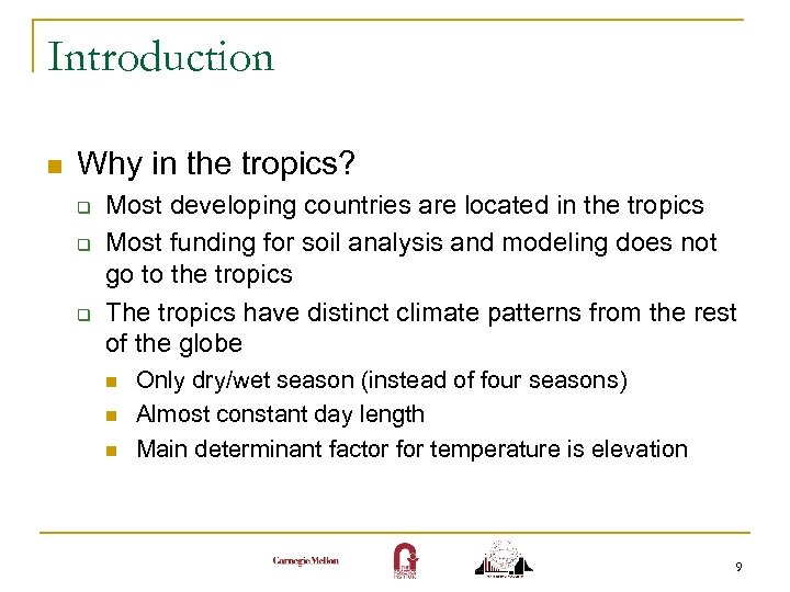 Introduction n Why in the tropics? q q q Most developing countries are located