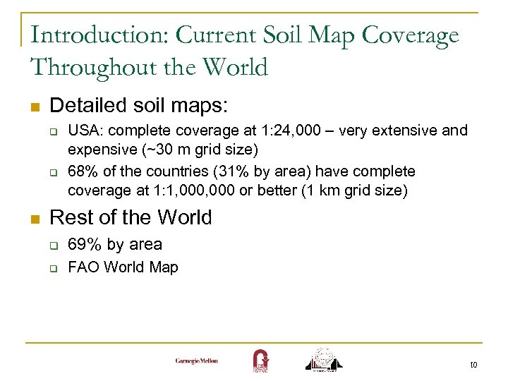Introduction: Current Soil Map Coverage Throughout the World n Detailed soil maps: q q