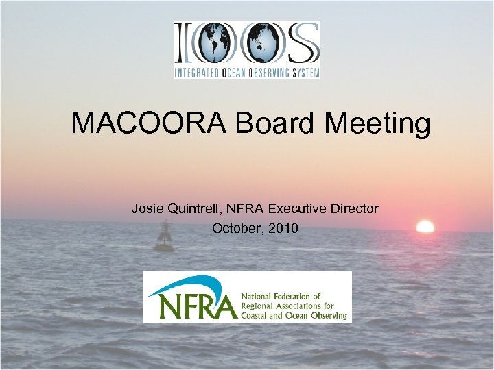MACOORA Board Meeting Josie Quintrell, NFRA Executive Director October, 2010 