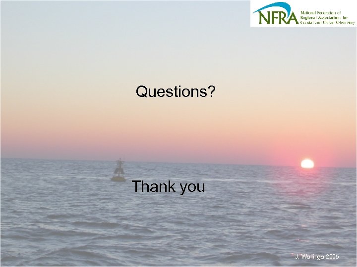 Questions? Thank you J. Wallinga 2005 
