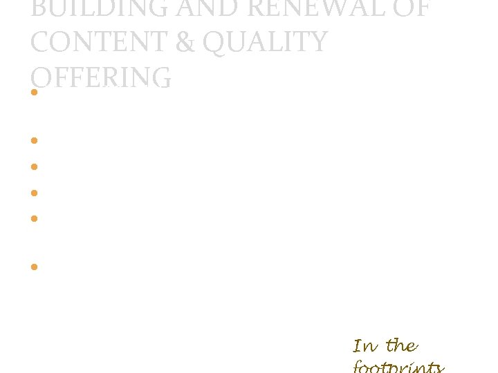 BUILDING AND RENEWAL OF CONTENT & QUALITY OFFERING Nelson Mandela Research Library – in