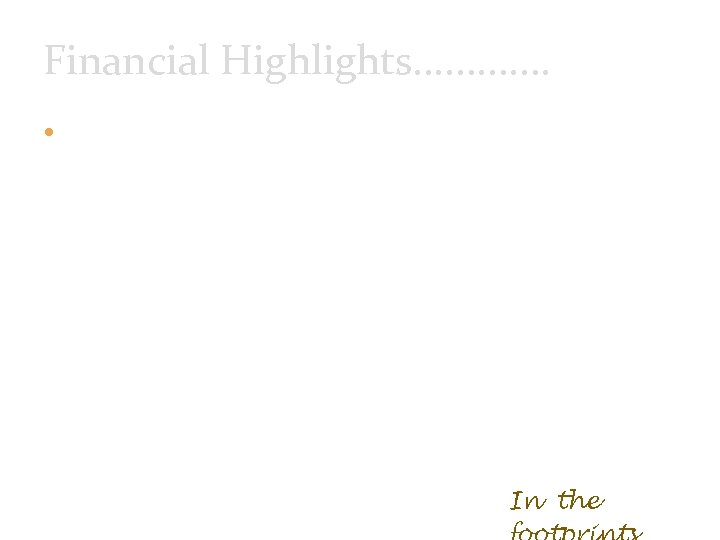 Financial Highlights. . . While a great deal of work still needs to be