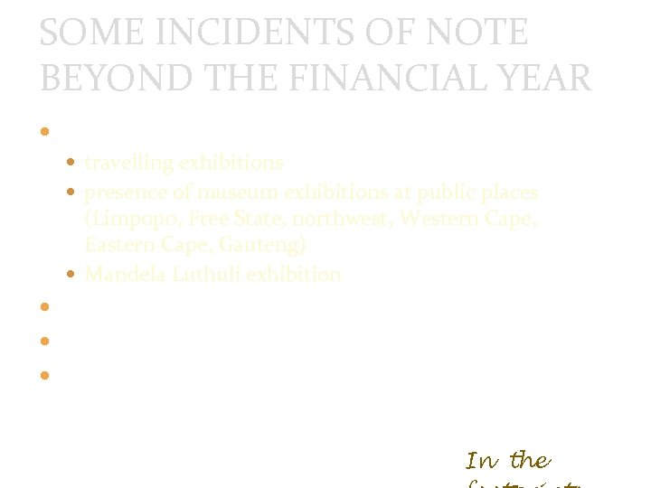 SOME INCIDENTS OF NOTE BEYOND THE FINANCIAL YEAR 2010 world cup museum activities travelling