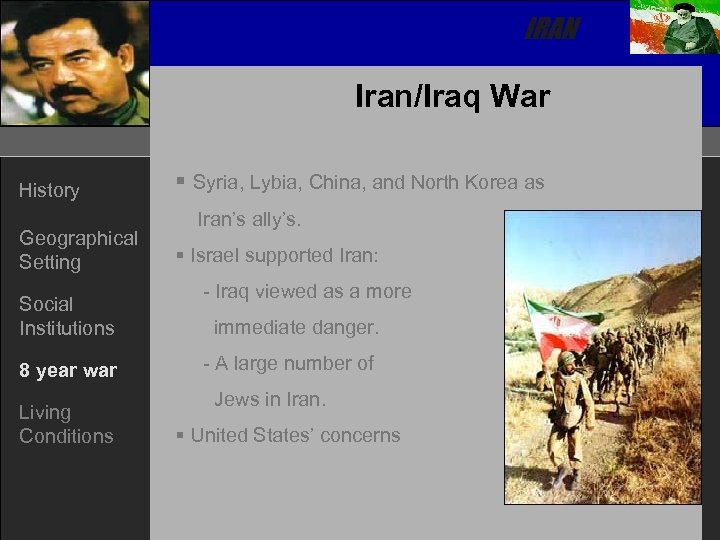 IRAN Iran/Iraq War History Geographical Setting Social Institutions 8 year war Living Conditions §