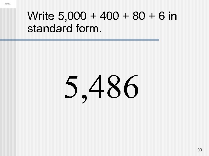 Write 5, 000 + 400 + 80 + 6 in standard form. 5, 486