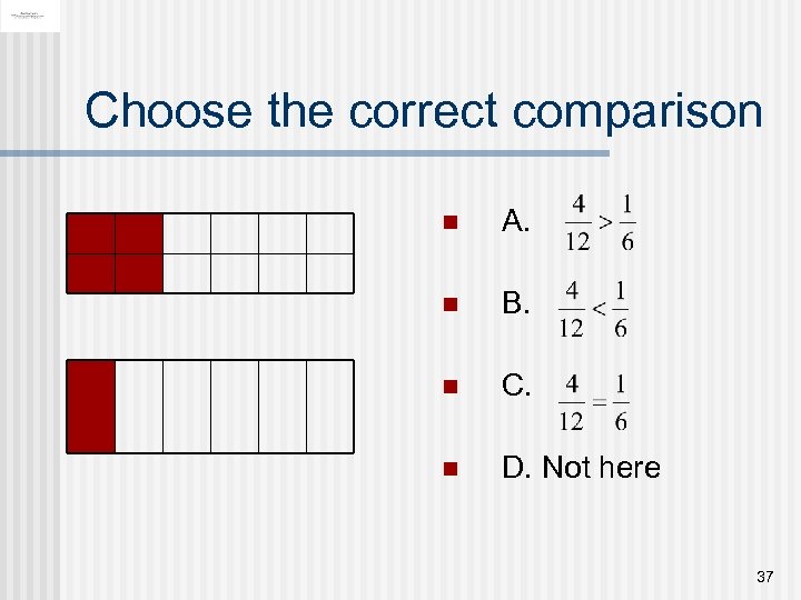 Choose the correct comparison n A. n B. n C. n D. Not here