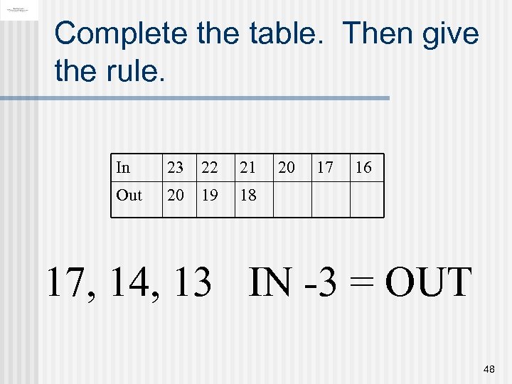 Complete the table. Then give the rule. In 23 22 21 Out 20 19