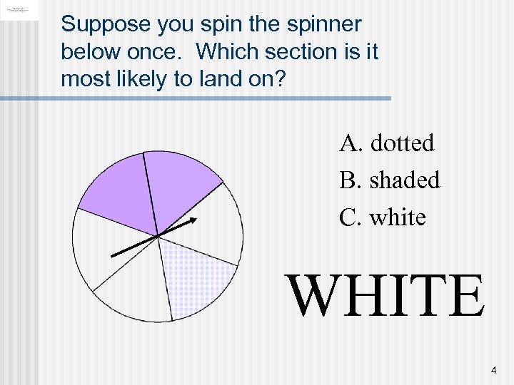 Suppose you spin the spinner below once. Which section is it most likely to