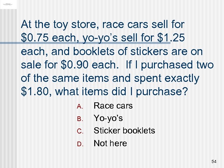 At the toy store, race cars sell for $0. 75 each, yo-yo’s sell for