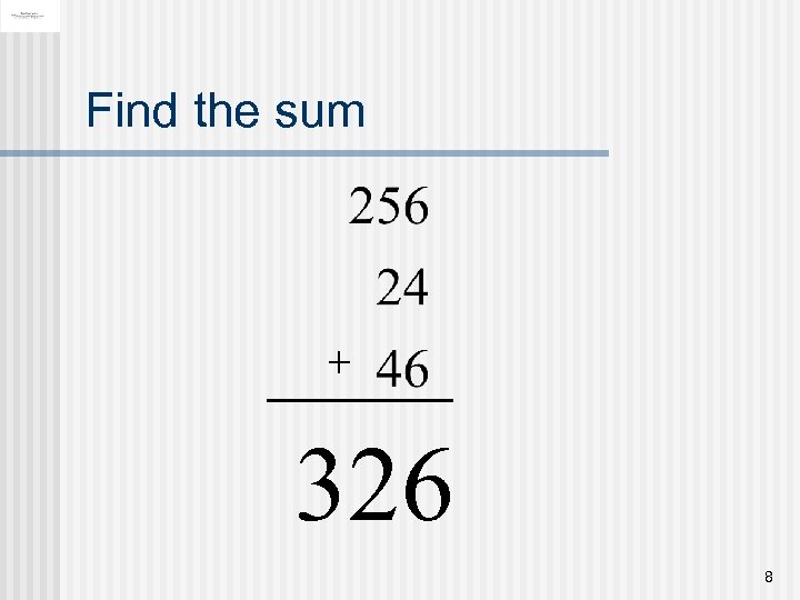 Find the sum + 326 8 