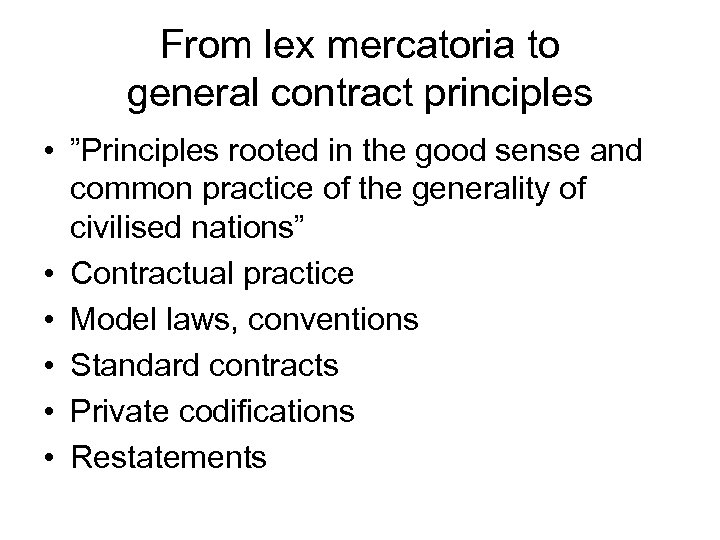 From lex mercatoria to general contract principles • ”Principles rooted in the good sense