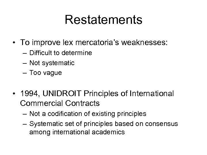 Restatements • To improve lex mercatoria’s weaknesses: – Difficult to determine – Not systematic