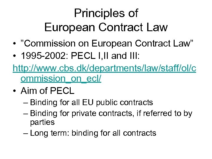 Principles of European Contract Law • ”Commission on European Contract Law” • 1995 -2002: