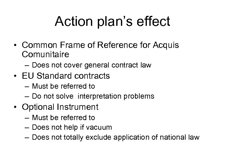 Action plan’s effect • Common Frame of Reference for Acquis Comunitaire – Does not