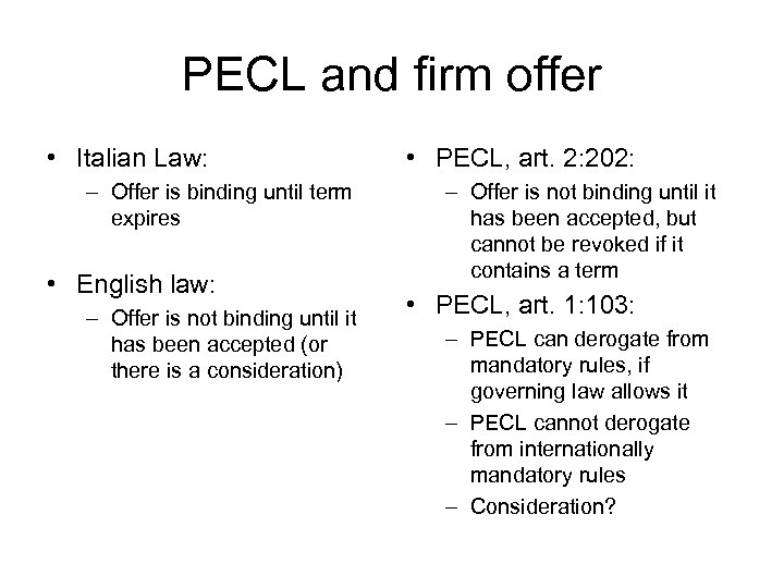 PECL and firm offer • Italian Law: – Offer is binding until term expires