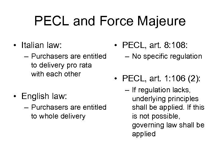 PECL and Force Majeure • Italian law: – Purchasers are entitled to delivery pro