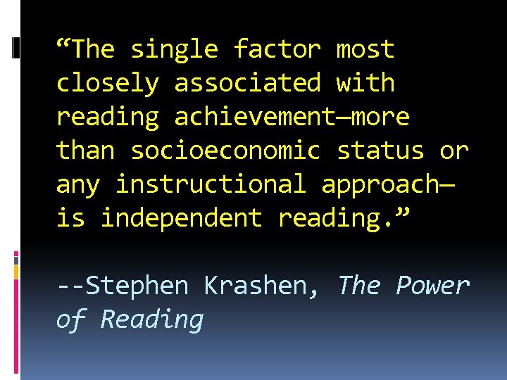 “The single factor most closely associated with reading achievement—more than socioeconomic status or any