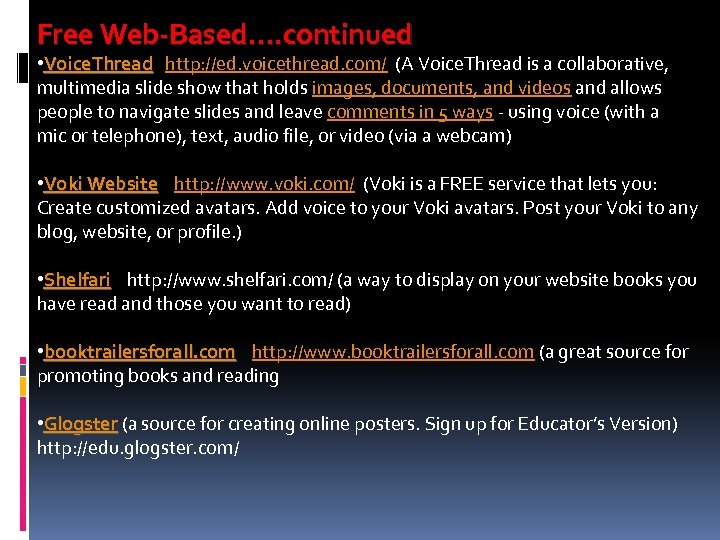 Free Web-Based…. continued • Voice. Thread http: //ed. voicethread. com/ (A Voice. Thread is