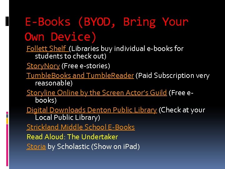 E-Books (BYOD, Bring Your Own Device) Follett Shelf (Libraries buy individual e-books for students