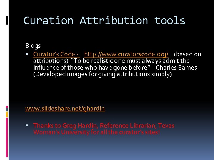 Curation Attribution tools Blogs Curator’s Code - http: //www. curatorscode. org/ (based on attributions)