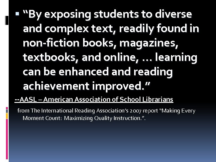  “By exposing students to diverse and complex text, readily found in non-fiction books,