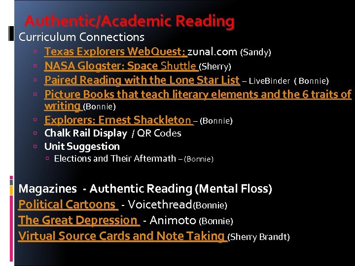 Authentic/Academic Reading Curriculum Connections Texas Explorers Web. Quest: zunal. com (Sandy) NASA Glogster: Space