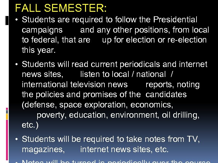 FALL SEMESTER: • Students are required to follow the Presidential campaigns and any other