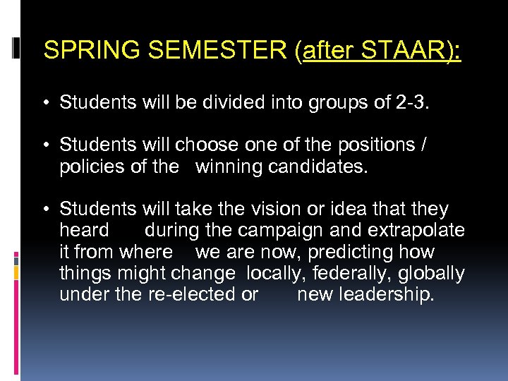 SPRING SEMESTER (after STAAR): • Students will be divided into groups of 2 -3.