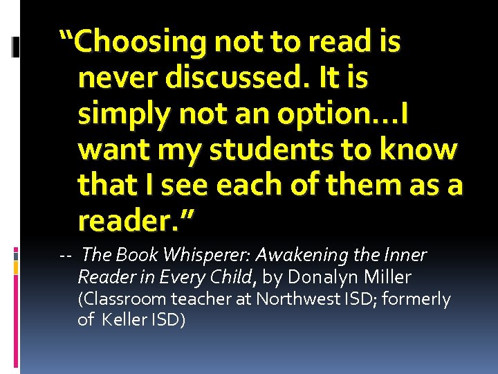 “Choosing not to read is never discussed. It is simply not an option…I want