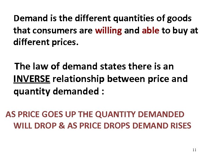 Demand is the different quantities of goods that consumers are willing and able to