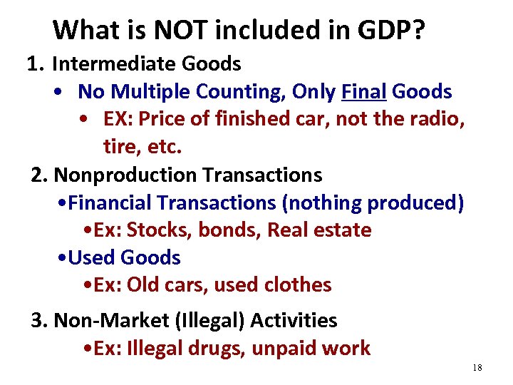 What is NOT included in GDP? 1. Intermediate Goods • No Multiple Counting, Only