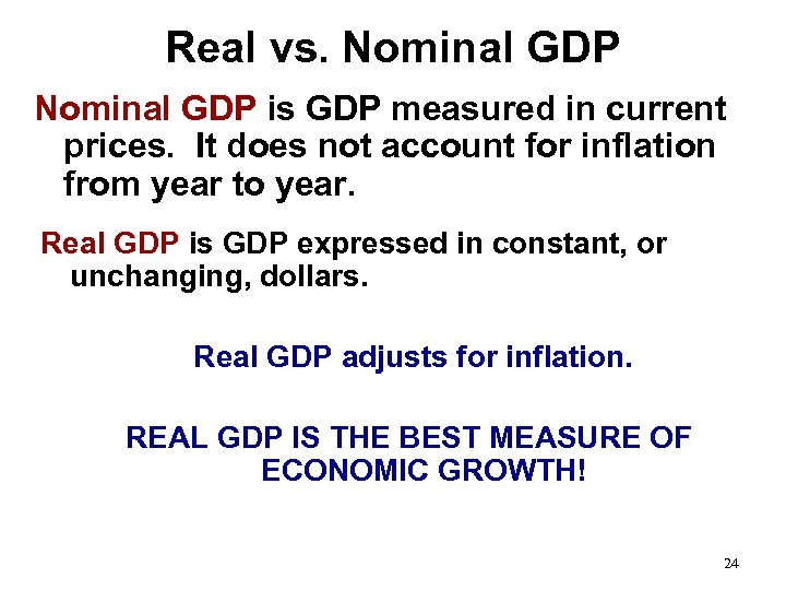 Real vs. Nominal GDP is GDP measured in current prices. It does not account