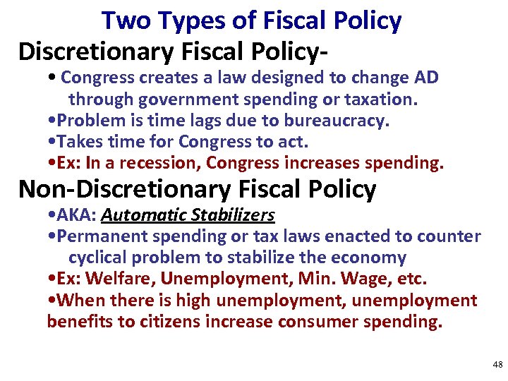 Two Types of Fiscal Policy Discretionary Fiscal Policy- • Congress creates a law designed